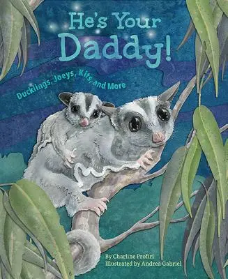 Er ist dein Daddy: Ducklings, Joeys, Kits und mehr - He's Your Daddy: Ducklings, Joeys, Kits, and More