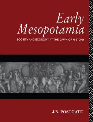 Frühes Mesopotamien: Gesellschaft und Wirtschaft am Beginn der Geschichte - Early Mesopotamia: Society and Economy at the Dawn of History