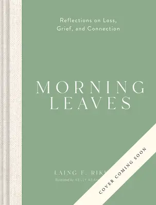 Morgen-Blätter: Überlegungen zu Verlust, Trauer und Verbundenheit - Morning Leaves: Reflections on Loss, Grief, and Connection