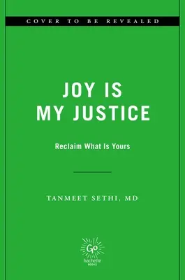 Freude ist mein Recht: Fordern Sie zurück, was Ihnen zusteht - Joy Is My Justice: Reclaim What Is Yours