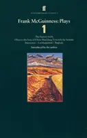 Frank McGuinness Plays 1 - Factory Girls; Observe the Sons of Ulster Marching Towards the Somme; Innocence; Carthiginians; Baglady
