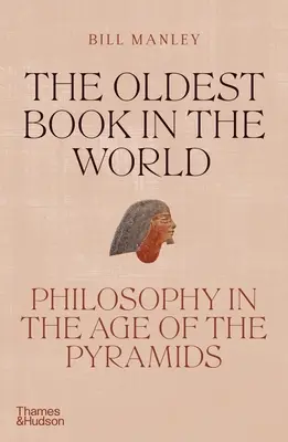 Das älteste Buch der Welt: Philosophie im Zeitalter der Pyramiden - The Oldest Book in the World: Philosophy in the Age of the Pyramids