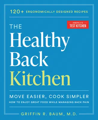 Die Gesunde Küche: Leichter bewegen, einfacher kochen - wie Sie bei Rückenschmerzen lecker essen können - The Healthy Back Kitchen: Move Easier, Cook Simplerhow to Enjoy Great Food While Managing Back Pain