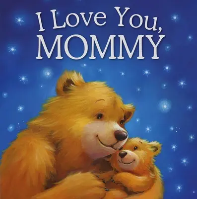 Ich hab dich lieb, Mami: Gepolstertes Geschichtenbuch - I Love You, Mommy: Padded Storybook