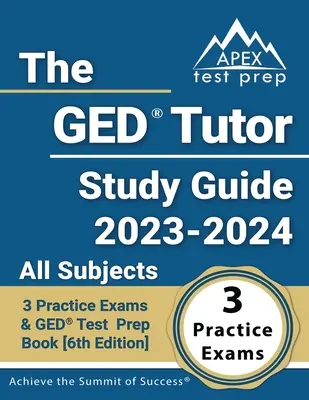 Der GED Tutor Studienführer 2023 - 2024 Alle Fächer: 3 Übungsprüfungen und GED-Testvorbereitungsbuch [6. Auflage] - The GED Tutor Study Guide 2023 - 2024 All Subjects: 3 Practice Exams and GED Test Prep Book [6th Edition]