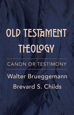 Alttestamentliche Theologie: Kanon oder Zeugnis - Old Testament Theology: Canon or Testimony