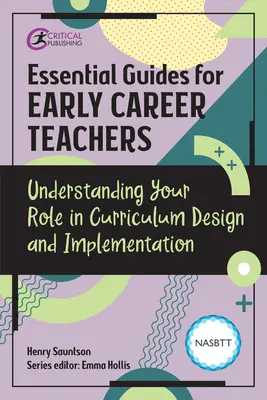 Wesentliche Leitfäden für Lehrkräfte im Anfangsstadium: Ihre Rolle bei der Lehrplangestaltung und -umsetzung verstehen - Essential Guides for Early Career Teachers: Understanding Your Role in Curriculum Design and Implementation