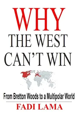 Warum der Westen nicht gewinnen kann: Von Bretton Woods zu einer multipolaren Welt - Why the West Can't Win: From Bretton Woods to a Multipolar World