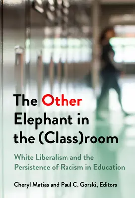 Der andere Elefant im (Klassen-)Raum: Weißer Liberalismus und das Fortbestehen von Rassismus im Bildungswesen - The Other Elephant in the (Class)Room: White Liberalism and the Persistence of Racism in Education