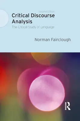 Kritische Diskursanalyse: Die kritische Untersuchung der Sprache - Critical Discourse Analysis: The Critical Study of Language