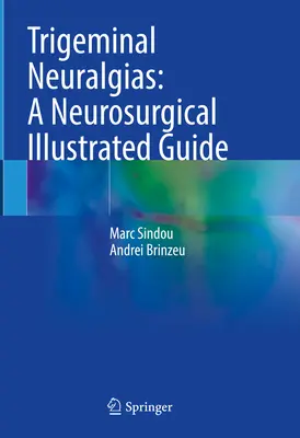 Trigeminusneuralgien: Ein illustrierter neurochirurgischer Leitfaden - Trigeminal Neuralgias: A Neurosurgical Illustrated Guide