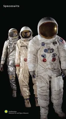 Raumanzüge: Die Sammlung des Smithsonian National Air and Space Museum - Spacesuits: The Smithsonian National Air and Space Museum Collection