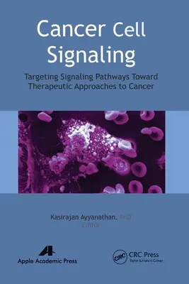 Krebszellsignalisierung: Zielgerichtete Signaltransduktionswege für therapeutische Ansätze bei Krebs - Cancer Cell Signaling: Targeting Signaling Pathways Toward Therapeutic Approaches to Cancer