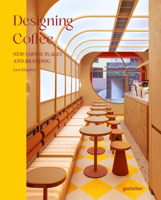 Kaffee entwerfen: Neue Kaffeeorte und Markenbildung - Designing Coffee: New Coffee Places and Branding