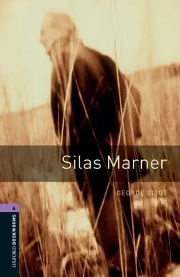 Oxford Bookworms Library: Silas Marner: Stufe 4: 1400-Wörter-Wortschatz - Oxford Bookworms Library: Silas Marner: Level 4: 1400-Word Vocabulary