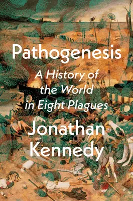 Pathogenese: Eine Geschichte der Welt in acht Plagen - Pathogenesis: A History of the World in Eight Plagues