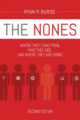 Die Nones, Zweite Ausgabe: Woher sie kommen, wer sie sind und wohin sie gehen - The Nones, Second Edition: Where They Came From, Who They Are, and Where They Are Going