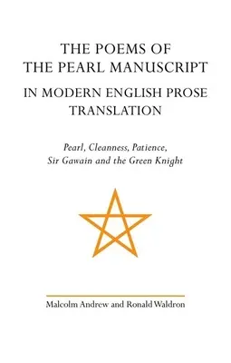 Die Gedichte des Perlenmanuskripts in moderner englischer Prosaübersetzung: Pearl, Cleanness, Patience, Sir Gawain and the Green Knight (Perle, Reinheit, Geduld, Sir Gawain und der grüne Ritter) - The Poems of the Pearl Manuscript in Modern English Prose Translation: Pearl, Cleanness, Patience, Sir Gawain and the Green Knight