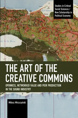 Die Kunst der Creative Commons: Offenheit, vernetzter Wert und Peer-Produktion in der Tonindustrie - The Art of the Creative Commons: Openness, Networked Value and Peer Production in the Sound Industry