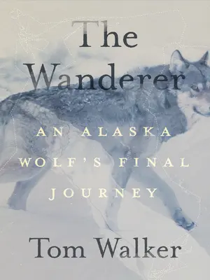 Der Wanderer: Die letzte Reise eines Alaska-Wolfs - The Wanderer: An Alaska Wolf's Final Journey