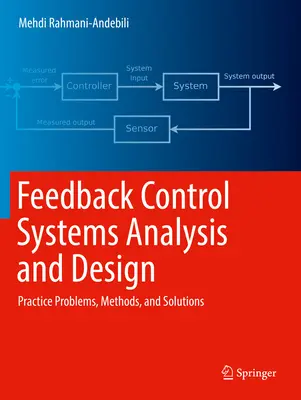 Analyse und Entwurf rückgekoppelter Regelsysteme: Praxisprobleme, Methoden und Lösungen - Feedback Control Systems Analysis and Design: Practice Problems, Methods, and Solutions