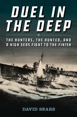 Duell in der Tiefe: Die Jäger, die Gejagten und ein Hochseekampf bis zum Ende - Duel in the Deep: The Hunters, the Hunted, and a High Seas Fight to the Finish