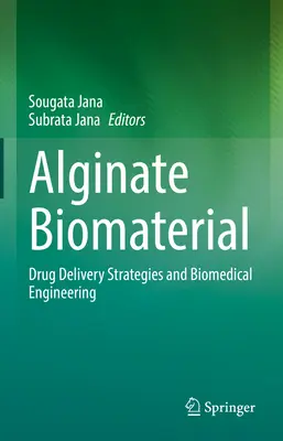 Alginat-Biomaterialien: Strategien der Wirkstoffabgabe und Biomedizintechnik - Alginate Biomaterial: Drug Delivery Strategies and Biomedical Engineering