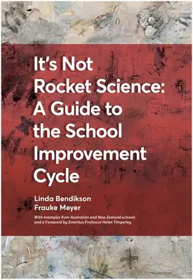 It's Not Rocket Science - Ein Leitfaden für den Zyklus der Schulverbesserung: Mit Beispielen aus neuseeländischen und australischen Schulen - It's Not Rocket Science - A Guide to the School Improvement Cycle: With Examples from New Zealand and Australian Schools