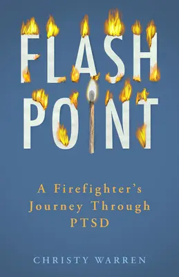 Flammpunkt: Die Reise eines Feuerwehrmannes durch PTSD - Flash Point: A Firefighter's Journey Through Ptsd