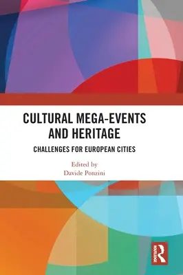 Kulturelle Mega-Events und Kulturerbe: Herausforderungen für europäische Städte - Cultural Mega-Events and Heritage: Challenges for European Cities
