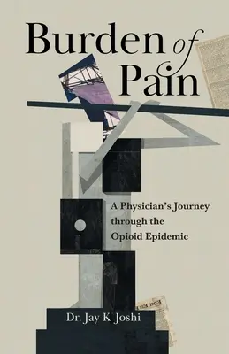 Die Bürde des Schmerzes: Die Reise eines Arztes durch die Opioid-Epidemie - Burden of Pain: A Physician's Journey through the Opioid Epidemic