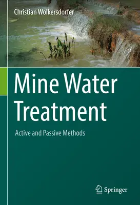 Grubenwasseraufbereitung - aktive und passive Methoden - Mine Water Treatment - Active and Passive Methods