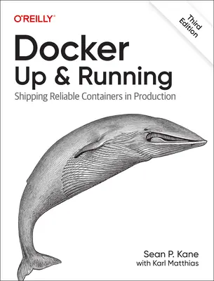 Docker: Up & Running: Auslieferung zuverlässiger Container in der Produktion - Docker: Up & Running: Shipping Reliable Containers in Production