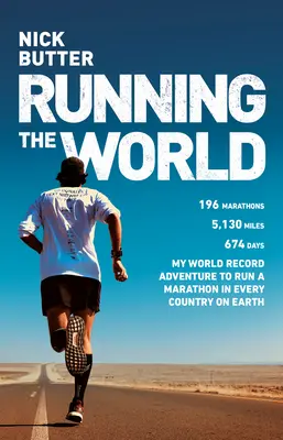 Um die Welt laufen: Mein weltrekordverdächtiges Abenteuer, einen Marathon in jedem Land der Erde zu laufen - Running the World: My World-Record Breaking Adventure to Run a Marathon in Every Country on Earth