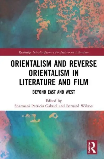 Orientalismus und umgekehrter Orientalismus in Literatur und Film: Jenseits von Ost und West - Orientalism and Reverse Orientalism in Literature and Film: Beyond East and West