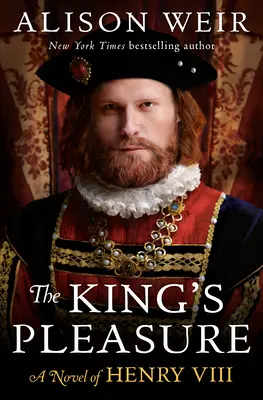 Das Vergnügen des Königs: Ein Roman über Heinrich VIII. - The King's Pleasure: A Novel of Henry VIII