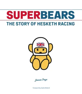 Superbären: Die Geschichte von Hesketh Racing - Superbears: The Story of Hesketh Racing