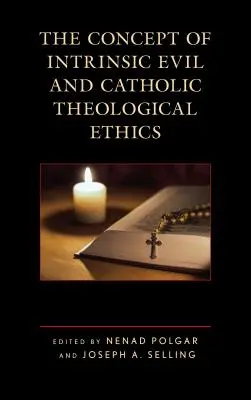 Das Konzept des inhärent Bösen und die katholische theologische Ethik - The Concept of Intrinsic Evil and Catholic Theological Ethics