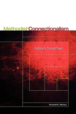 Methodistischer Connectionalismus: Historische Perspektiven - Methodist Connectionalism: Historical Perspectives