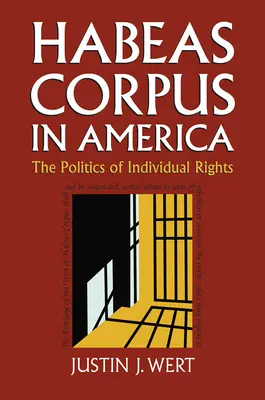 Habeas Corpus in Amerika: Die Politik der individuellen Rechte - Habeas Corpus in America: The Politics of Individual Rights