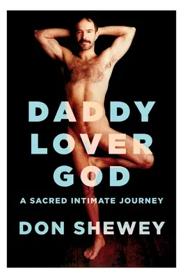 Daddy Lover God: eine heilige, intime Reise - Daddy Lover God: a sacred intimate journey