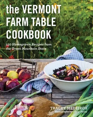 Das Vermont Farm Table Kochbuch: Hausgemachte Rezepte aus dem Green Mountain State - The Vermont Farm Table Cookbook: Homegrown Recipes from the Green Mountain State