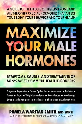 Maximieren Sie Ihre männlichen Hormone: Symptome, Ursachen und Behandlungen der häufigsten Gesundheitsstörungen bei Männern - Maximize Your Male Hormones: Symptoms, Causes, and Treatments of Men's Most Common Health Disorders