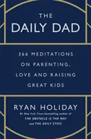 Daily Dad - 366 Meditationen über Elternschaft, Liebe und die Erziehung großartiger Kinder - Daily Dad - 366 Meditations on Parenting, Love, and Raising Great Kids