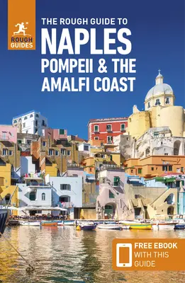 The Rough Guide to Naples, Pompeii & the Amalfi Coast (Reiseführer mit Gratis-Ebook) - The Rough Guide to Naples, Pompeii & the Amalfi Coast (Travel Guide with Free Ebook)