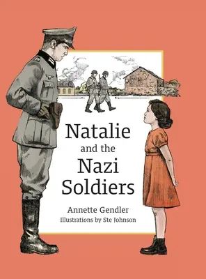 Natalie und die Nazi-Soldaten: Die Geschichte eines versteckten Kindes in Frankreich während des Holocausts - Natalie and the Nazi Soldiers: The Story of a Hidden Child in France During the Holocaust
