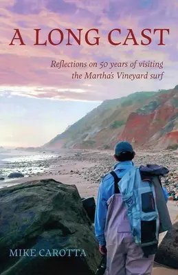 Ein langer Wurf: Überlegungen zu 50 Jahren Besuch der Martha's Vineyard Surf - A Long Cast: Reflections on 50 Years of Visiting the Martha's Vineyard Surf