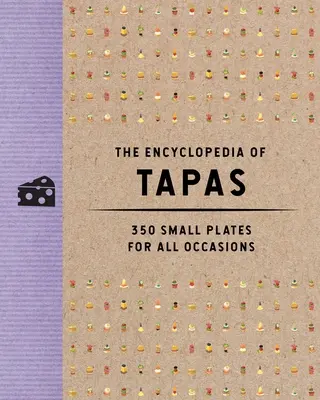 Die Enzyklopädie der Tapas: 350 kleine Gerichte für alle Anlässe - The Encyclopedia of Tapas: 350 Small Plates for All Occasions