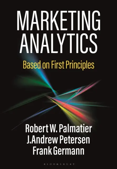 Marketing Analytics - Basierend auf ersten Prinzipien (Palmatier Robert W. (University of Washington USA)) - Marketing Analytics - Based on First Principles (Palmatier Robert W. (University of Washington USA))