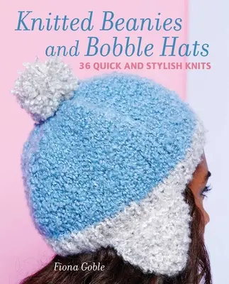 Beanies und andere gestrickte Mützen: 36 schnelle und stilvolle Strickmuster - Beanies and Other Knitted Hats: 36 Quick and Stylish Knits